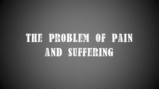 The Problem of Pain and Suffering Last Chance to Suffer  1 Corinthians 13:12