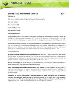 JINDAL STEEL AND POWER LIMITED  BUY July 25, 2012 Risk-reward ratio favourable; all negatives factored in the present price