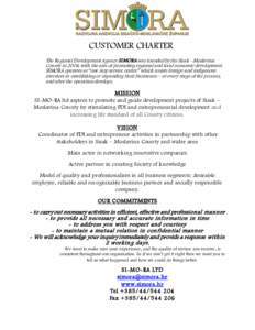 CUSTOMER CHARTER The Regional Development Agency SIMORA was founded by the Sisak - Moslavina County inwith the aim of promoting regional and local economic development. SIMORA operates as “one stop service centr