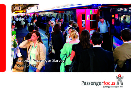 National Passenger Survey Spring 2009 What is Passenger Focus? Passenger Focus is the independent national consumer watchdog for Britain’s rail passengers and England’s bus