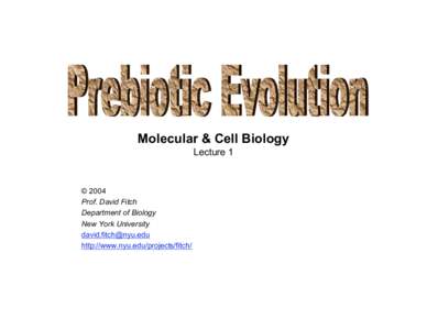 Molecular & Cell Biology Lecture 1 © 2004 Prof. David Fitch Department of Biology