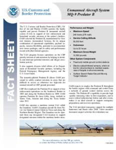 FACT SHEET  Unmanned Aircraft System MQ-9 Predator B The U.S. Customs and Border Protection (CBP), Office of Air and Marine (OAM) operates the highly capable and proven Predator B unmanned aircraft