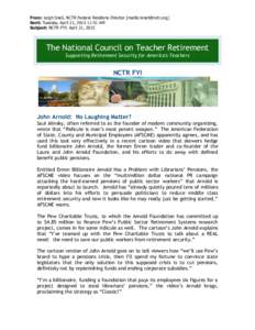 From: Leigh Snell, NCTR Federal Relations Director [mailto:] Sent: Tuesday, April 21, :51 AM Subject: NCTR FYI: April 21, 2015 The National Council on Teacher Retirement Supporting Retirement Securi