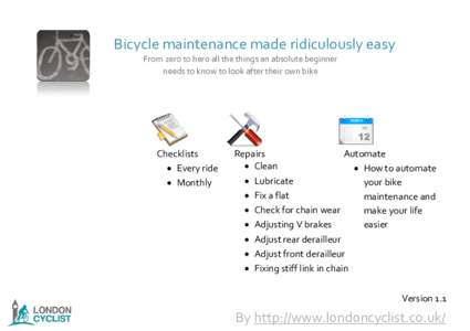 Bicycle maintenance made ridiculously easy From zero to hero all the things an absolute beginner needs to know to look after their own bike Checklists  Every ride