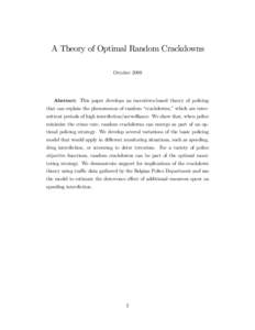 A Theory of Optimal Random Crackdowns October 2008 Abstract: This paper develops an incentives-based theory of policing that can explain the phenomenon of random “crackdowns,” which are intermittent periods of high i