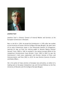Jonathan Faull Jonathan Faull is Director General of Internal Market and Services at the European Commission in Brussels. Born in the UK in 1954, he joined the Commission in 1978, after law studies at the University of S