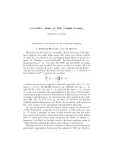 ANOTHER LOOK AT THE DWORK FAMILY NICHOLAS M. KATZ dedicated to Yuri Manin on his seventieth birthday 1. Introduction and a bit of history After proving [Dw-Rat] the rationality of zeta functions of all algebraic varietie