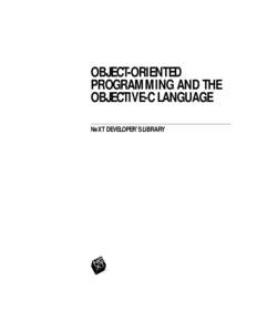   OBJECT-ORIENTED PROGRAMMING AND THE OBJECTIVE-C LANGUAGE NeXT DEVELOPER’S LIBRARY