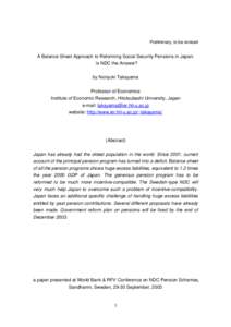 Preliminary, to be revised  A Balance Sheet Approach to Reforming Social Security Pensions in Japan: Is NDC the Answer? by Noriyuki Takayama Professor of Economics