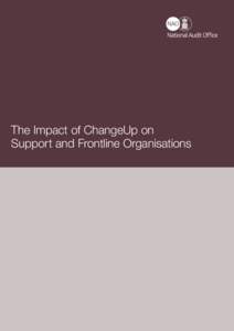 The Impact of ChangeUp on Support and Frontline Organisations Our vision is to help the nation spend wisely. We promote the highest standards in financial management and reporting, the proper conduct