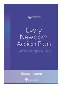 HOW TO USE THIS COMMUNICATION PACK This Every Newborn action plan (ENAP) Communications Pack content is designed to help raise the key issues and profile of newborn and maternal health with opinion-makers and key media 