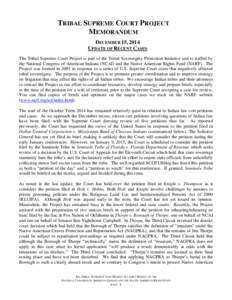 TRIBAL SUPREME COURT PROJECT MEMORANDUM DECEMBER 15, 2014 UPDATE OF RECENT CASES The Tribal Supreme Court Project is part of the Tribal Sovereignty Protection Initiative and is staffed by the National Congress of America