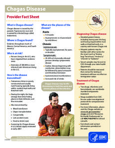 Chagas Disease Provider Fact Sheet What is Chagas disease? Chagas disease is caused by the parasite Trypanosoma cruzi and is spread by infected bugs called