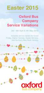 Easter 2015 Oxford Bus Company Service Variations 3rd - 6th April & 4th May 2015 Includes service details for Good