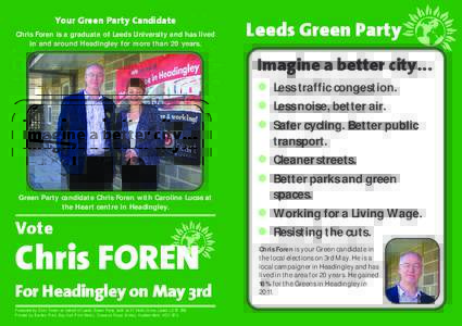 Your Green Party Candidate Chris Foren is a graduate of Leeds University and has lived in and around Headingley for more than 20 years. Leeds Green Party Imagine a better city...