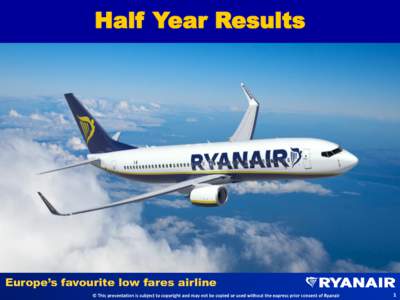 Half Year Results  EUROPE’S ONLY ULTRA LOW COST AIRLINE 1