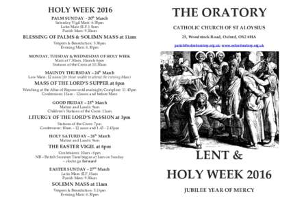 HOLY WEEK 2016 PALM SUNDAY - 20th March THE ORATORY  Saturday Vigil Mass: 6.30pm