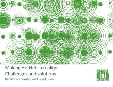 Making HetNets a reality: Challenges and solutions By Monica Paolini and Frank Rayal Table of contents I.