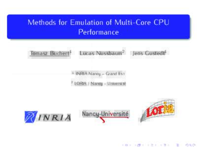 Methods for Emulation of Multi-Core CPU Performance Tomasz Buchert1 Lucas Nussbaum2