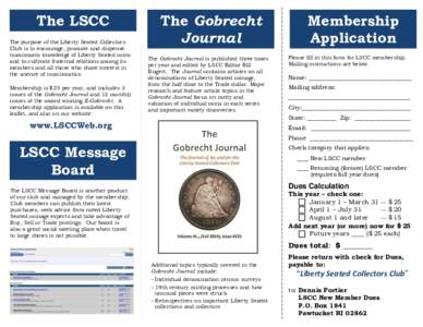 The LSCC The purpose of the Liberty Seated Collectors Club is to encourage, promote and dispense numismatic knowledge of Liberty Seated coins and to cultivate fraternal relations among its members and all those who share
