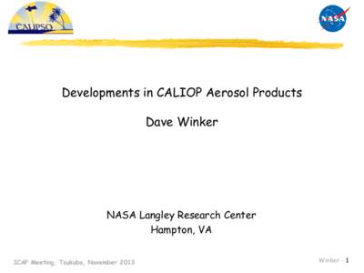 Developments in CALIOP Aerosol Products Dave Winker NASA Langley Research Center Hampton, VA ICAP Meeting, Tsukuba, November 2013