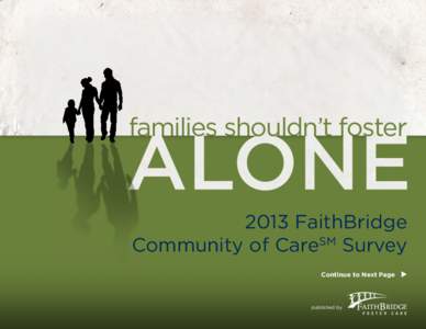 families shouldn’t fosterFaithBridge Community of CareSM Survey Continue to Next Page
