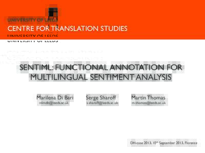 CENTRE FOR TRANSLATION STUDIES  SENTIML: FUNCTIONAL ANNOTATION FOR MULTILINGUAL SENTIMENT ANALYSIS Marilena Di Bari 