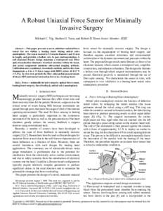 A Robust Uniaxial Force Sensor for Minimally Invasive Surgery Michael C. Yip, Shelten G. Yuen, and Robert D. Howe Senior Member, IEEE. Index Terms— minimally invasive surgery, optical force sensor, beating heart surger