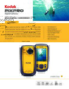 SPZ1 DIGITAL CAMCORDER FEATURE S : Mother nature has met her match with the new rugged, SPZ1  • 5m Waterproof
