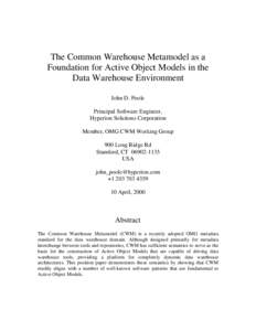 The Common Warehouse Metamodel as a Foundation for Active Object Models in the Data Warehouse Environment John D. Poole Principal Software Engineer, Hyperion Solutions Corporation