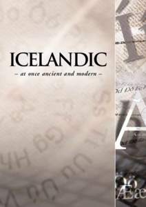 Icelandic – at once ancient and modern – The Icelandic language community About 300,000 people know Icelandic, and most of them live in Iceland. Icelandic is the only official language of the Republic of