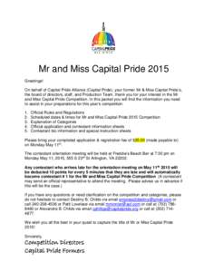 Mr and Miss Capital Pride 2015 Greetings! On behalf of Capital Pride Alliance (Capital Pride), your former Mr & Miss Capital Pride’s, the board of directors, staff, and Production Team, thank you for your interest in t
