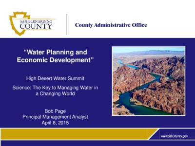 County Administrative Office  “Water Planning and Economic Development” High Desert Water Summit Science: The Key to Managing Water in