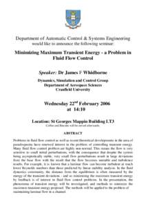 Department of Automatic Control & Systems Engineering would like to announce the following seminar: Minimizing Maximum Transient Energy - a Problem in Fluid Flow Control Speaker: Dr James F Whidborne