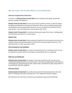 Sheraton Centre Toronto Hotel Multi-year Accessibility Plan Statement of Organizational Commitment: Commitment of Sheraton Centre Toronto Hotel to the accessibility of our goods, services and facilities to people with di