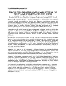 FOR IMMEDIATE RELEASE BREATHE TECHNOLOGIES RECEIVES CE MARK APPROVAL FOR NON-INVASIVE OPEN VENTILATION (NIOV) SYSTEM Breathe NIOV System Also Wins European Respiratory Society POINT Award IRVINE, Calif. September 9, 2014
