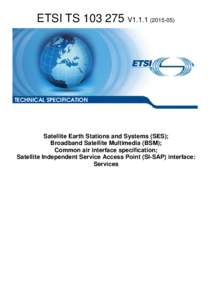 TSV1Satellite Earth Stations and Systems (SES); Broadband Satellite Multimedia (BSM); Common air interface specification; Satellite Independent Service Access Point (SI-SAP) interface: Services