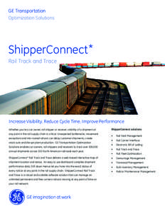 GE Transportation Optimization Solutions ShipperConnect * Rail Track and Trace