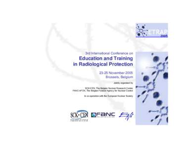 3rd International Conference on  Education and Training in Radiological ProtectionNovember 2005 Brussels, Belgium