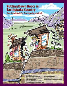 Putting Down Roots in Earthquake Country Your Handbook for Earthquakes in Utah  Utah Seismic Safety Commission, 2008