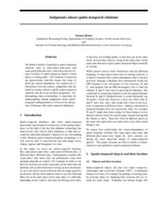 Judgments about spatio-temporal relations  Thomas Bittner Qualitative Reasoning Group, Department of Computer Science, Northwestern University and Institute for Formal Ontology and Medical Information Science at the Univ