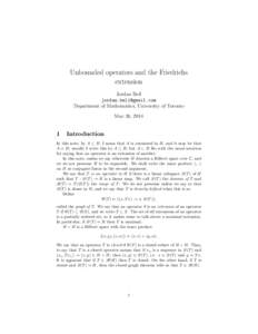 Unbounded operators and the Friedrichs extension Jordan Bell  Department of Mathematics, University of Toronto May 26, 2014