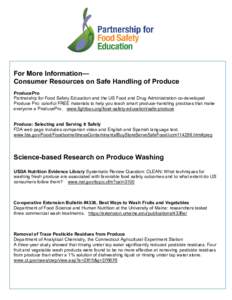 For More Information— Consumer Resources on Safe Handling of Produce ProducePro Partnership for Food Safety Education and the US Food and Drug Administration co-developed Produce Pro: colorful FREE materials to help yo