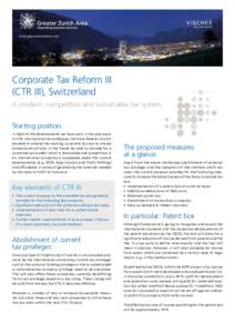 www.greaterzuricharea.com  Corporate Tax Reform III (CTR III), Switzerland A modern, competitive and sustainable tax system. Starting position: