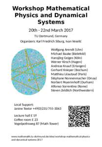 Workshop Mathematical Physics and Dynamical Systems 20th - 22nd March 2017 TU Dortmund, Germany Organizers: Karl Friedrich Siburg, Ivan Veselić