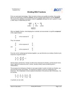 The Mathematics 11 Competency Test Dividing With Fractions First, we need some terminology. When we wish to divide one quantity by another, the quantity that we are dividing by is called the divisor, and the quantity bei