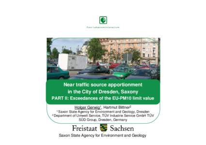 Near traffic source apportionment in the City of Dresden, Saxony PART II: Exceedances of the EU-PM10 limit value Holger Gerwig1, Hartmut Bittner2 1 Saxon