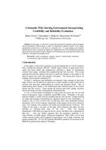 A Semantic Wiki Alerting Environment Incorporating Credibility and Reliability Evaluation Brian Ulicnya, Christopher J. Matheusa, Mieczyslaw M. Kokara,b a VIStology, Inc., bNortheastern University Abstract. In this paper