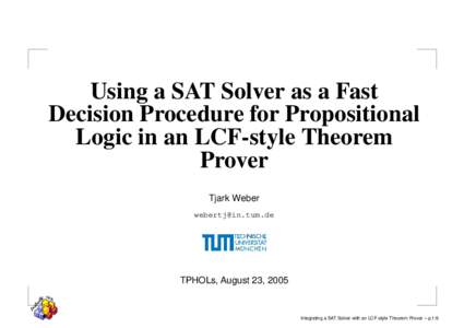Using a SAT Solver as a Fast Decision Procedure for Propositional Logic in an LCF-style Theorem Prover Tjark Weber 