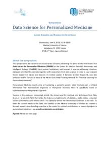 Symposium  Data Science for Personalized Medicine Latest Results and Research Directions Wednesday, June 8, 2016, 15:30-18:00 Medical University of Vienna